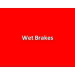 Wet Brakes
